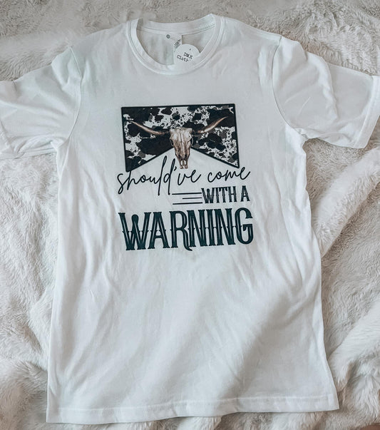 Should’ve Come With A Warning Tee